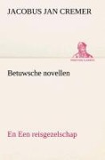 Cover-Bild zum Titel 'Betuwsche novellen, en Een reisgezelschap' von 'Jacobus Jan Cremer'