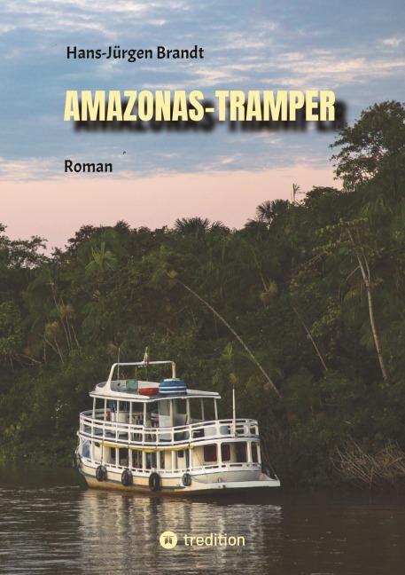 AMAZONAS-TRAMPER - Hans-Jürgen Brandt