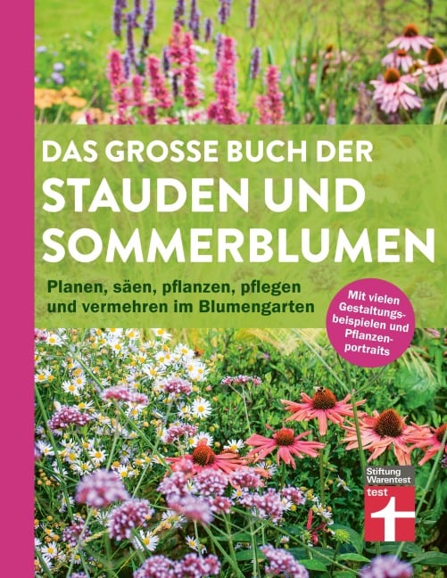 Das große Buch der Stauden und Sommerblumen - Gartenbuch für Planung und Gestaltung Ihrer Blumen- und Staudenbeete - Joachim Mayer