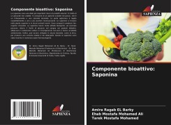 Cover-Bild zum Titel 'Componente bioattivo: Saponina' von 'Amira Ragab El Barky, Ehab Mostafa Mohamed Ali, Tarek Mostafa Mohamed'