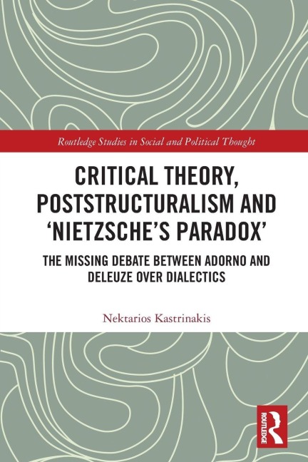 Critical Theory, Poststructuralism and 'Nietzsche's Paradox' - Nektarios Kastrinakis