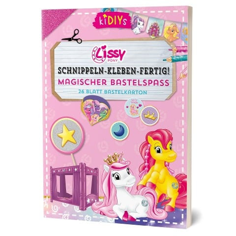 Schnippeln - Kleben - Fertig! Lissy Pony Magischer Bastelspaß - 