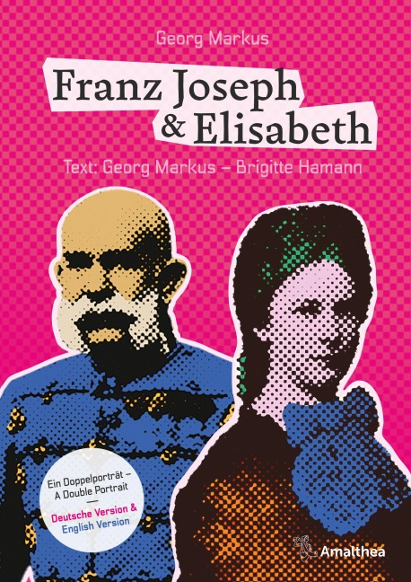 Franz Joseph & Elisabeth. Ein Doppelporträt - A Double Portrait - Georg Markus, Brigitte Hamann