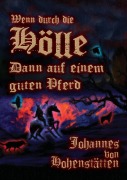 Cover-Bild zum Titel 'Wenn durch die Hölle, dann auf einem guten Pferd' von 'Johannes H. von Hohenstätten'