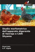 Cover-Bild zum Titel 'Studio morfometrico dell'apparato digerente di Vanraja e CARI Shyama' von 'Payal Jain, S. P. Ingole'