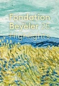 Fondation Beyeler. 25 Highlights. Édition française - 