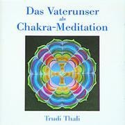 Das Vaterunser als Chakra-Meditation. CD - Trudi Thali
