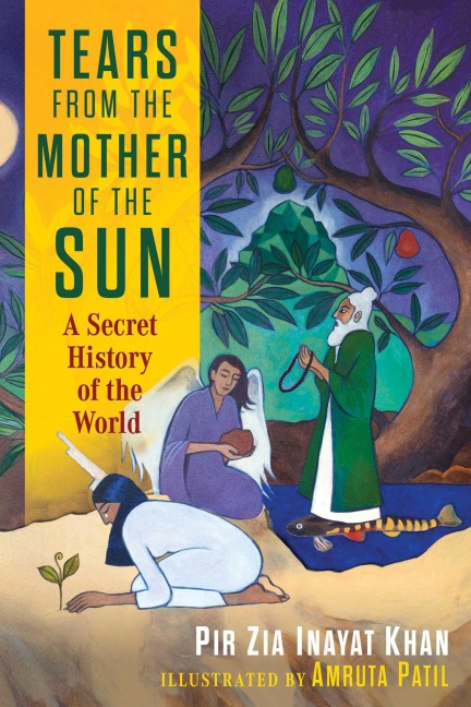 Tears from the Mother of the Sun - Pir Zia Inayat Khan