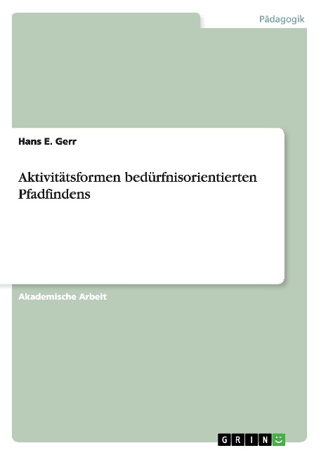 Aktivitätsformen bedürfnisorientierten Pfadfindens - Hans E. Gerr