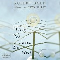Flieg ich durch die Welt - Robert Gold