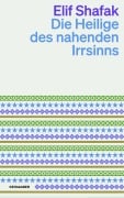 Die Heilige des nahenden Irrsinns - Elif Shafak