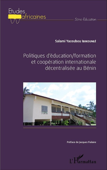 Politiques d'éducation/formation et coopération internationale décentralisée au Bénin - Yacoubi Ibikounle