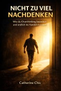 Cover-Bild zum Titel 'Nicht zu viel nachdenken' von 'Catherine Chic'
