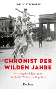 Cover-Bild zum Titel 'Chronist der wilden Jahre. Mit Siegfried Kracauer durch die Weimarer Republik' von 'Jens Wietschorke'