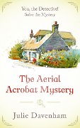 The Aerial Acrobat Mystery (You, the Detective!, #1) - Julie Davenham
