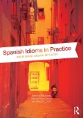 Cover-Bild zum Titel 'Spanish Idioms in Practice' von 'Javier Muñoz-Basols, Marianne David, Yolanda Pérez Sinusía'