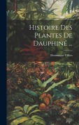 Cover-Bild zum Titel 'Histoire Des Plantes De Dauphiné ...' von 'Dominique Villars'