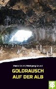 Goldrausch auf der Alb - Maria Stich, Wolfgang Grund