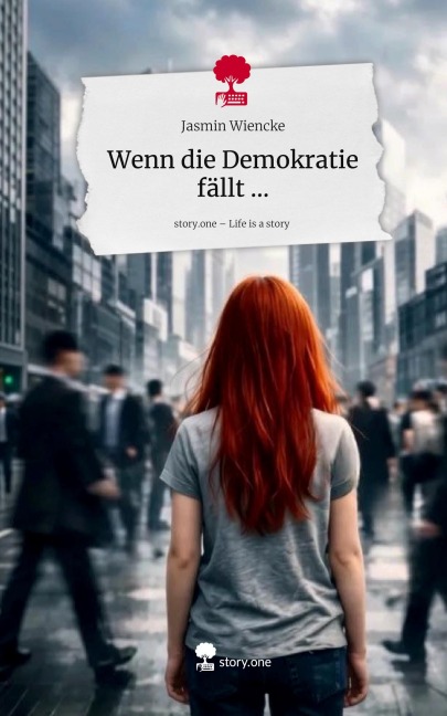 Wenn die Demokratie fällt .... Life is a Story - story.one - Jasmin Wiencke