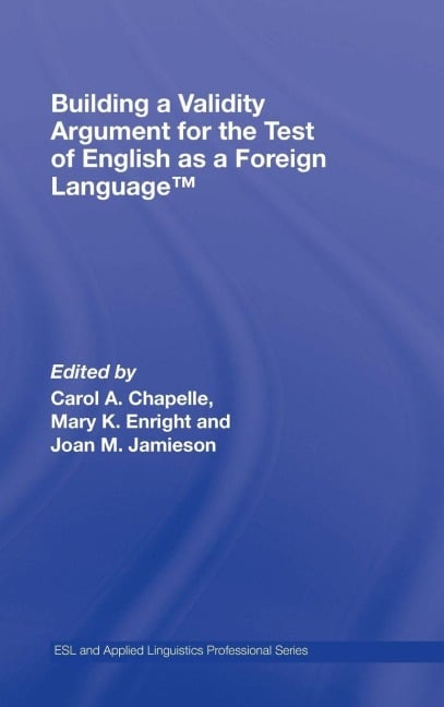 Building a Validity Argument for the Test of English as a Foreign Language(TM) - 