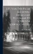 Cover-Bild zum Titel 'J. H. Van Der Palm, Als Bijbel-uitlegger, Redenaar En Schrijver Gekenschetst...' von ''