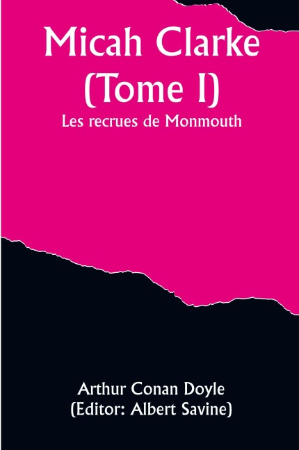 Micah Clarke (Tome I); Les recrues de Monmouth - Arthur Conan Doyle