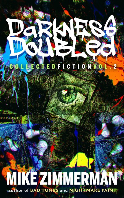 Darkness Doubled: Collected Fiction Vol. 2 - Mike Zimmerman