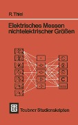Cover-Bild zum Titel 'Elektrisches Messen nichtelektrischer Größen' von 'R. Thiel'