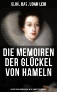 Cover-Bild zum Titel 'Die Memoiren der Glückel von Hameln: Das erste autobiografische Werk einer deutschen Frau' von 'Glikl bas Judah Leib'
