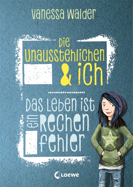 Die Unausstehlichen & ich (Band 1) - Das Leben ist ein Rechenfehler - Vanessa Walder