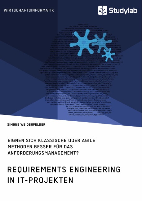 Requirements Engineering in IT-Projekten. Eignen sich klassische oder agile Methoden besser für das Anforderungsmanagement? - Simone Weidenfelder