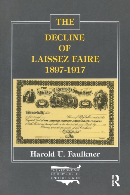 The Decline of Laissez Faire, 1897-1917 - Harold Underwood Faulkner