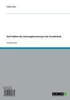 Das Problem der Leistungsbewertung in der Grundschule - Sabine Freye