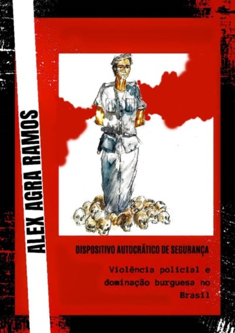 Dispositivo Autocrático De Segurança - Alex Agra Ramos
