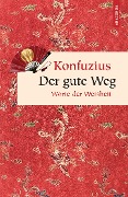 Cover-Bild zum Titel 'Der gute Weg. Worte der Weisheit' von 'Konfuzius'