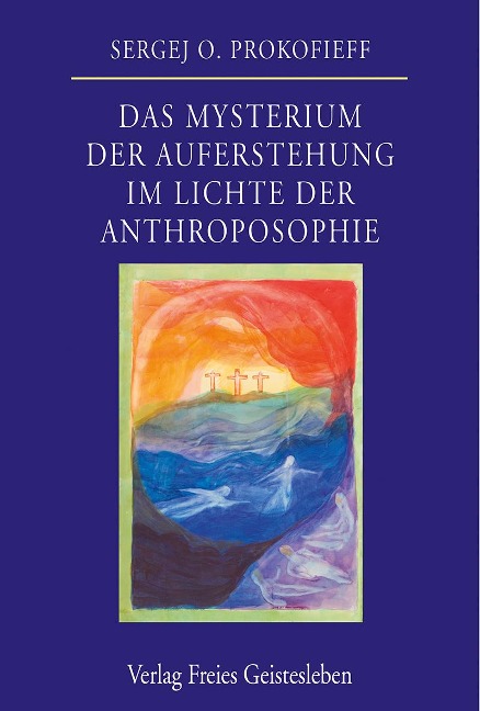 Das Mysterium der Auferstehung im Lichte der Anthroposophie - Sergej O. Prokofieff