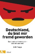 Cover-Bild zum Titel 'Deutschland, du bist mir fremd geworden' von 'Erik Flügge'