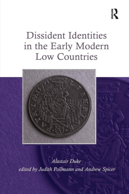 Dissident Identities in the Early Modern Low Countries - Alastair Duke, Andrew Spicer