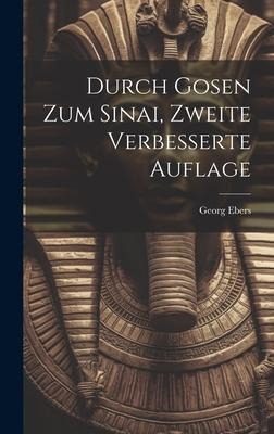 Durch Gosen zum Sinai, Zweite verbesserte Auflage - Georg Ebers