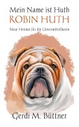 Cover-Bild zum Titel 'Mein Name ist Huth, Robin Huth' von 'Gerdi M. Büttner'