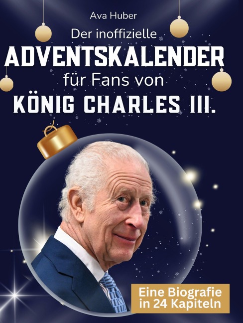 Der inoffizielle Adventskalender für Fans von König Charles III. - Ava Huber