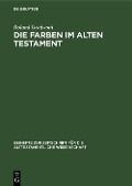 Cover-Bild zum Titel 'Die Farben im Alten Testament' von 'Roland Gradwohl'