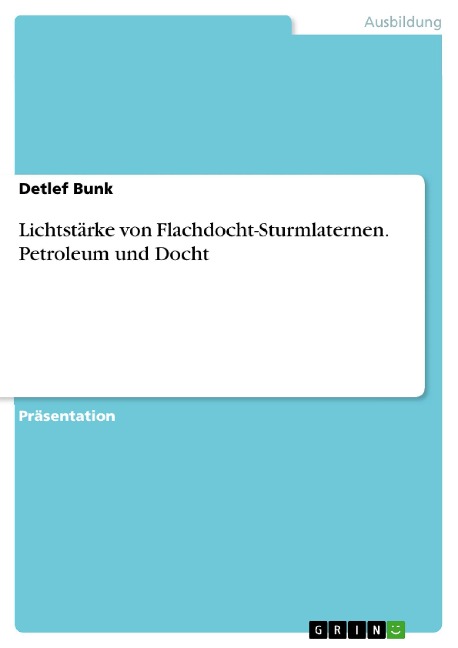 Lichtstärke von Flachdocht-Sturmlaternen. Petroleum und Docht - Detlef Bunk