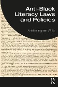 Cover-Bild zum Titel 'Anti-Black Literacy Laws and Policies' von 'Arlette Ingram Willis'