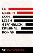 Cover-Bild zum Titel 'Cops leben gefährlich. 1. Kriminalroman aus dem 87. Polizeirevier' von 'Ed Mcbain'