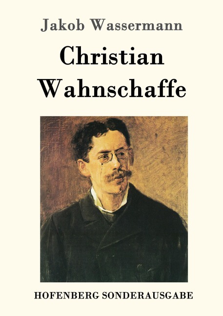 Christian Wahnschaffe - Jakob Wassermann