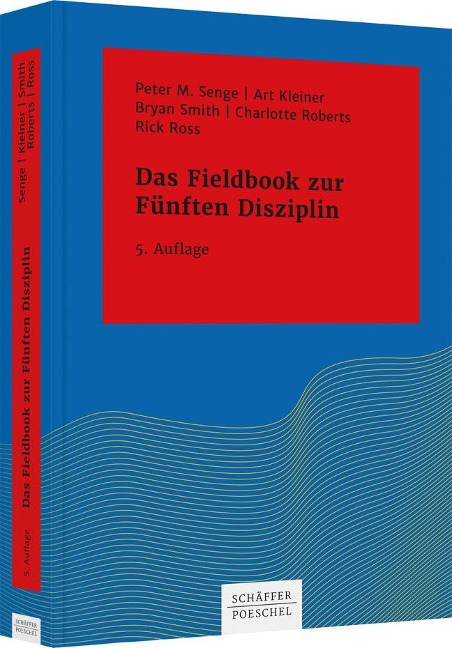 Das Fieldbook zur "Fünften Disziplin" - Peter M. Senge, Art Kleiner, Bryan Smith, Charlotte Roberts, Rick Ross