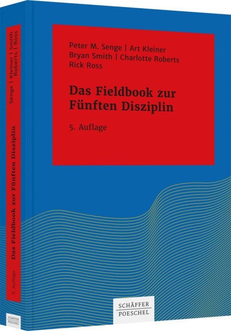Das Fieldbook zur "Fünften Disziplin" - Peter M. Senge, Art Kleiner, Rick Ross, Bryan Smith, Charlotte Roberts