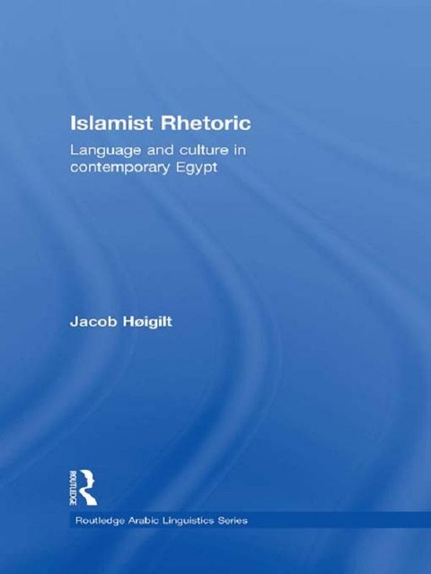 Islamist Rhetoric - Jacob Hoigilt