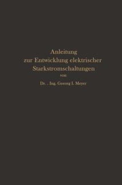 Anleitung zur Entwicklung elektrischer Starkstromschaltungen - Georg I. Meyer
